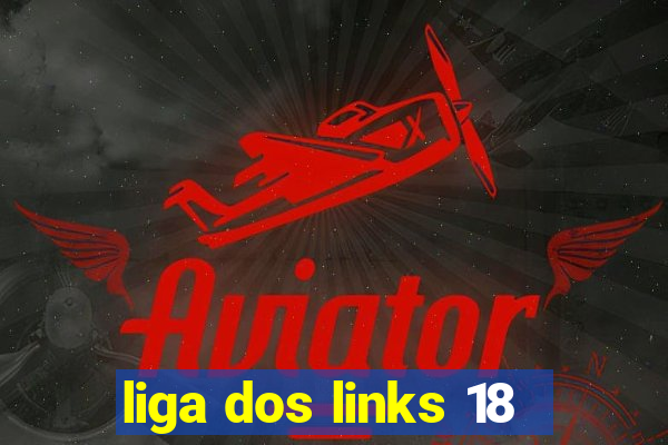 liga dos links 18